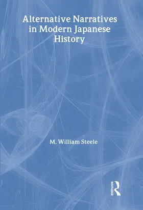 Steele |  Alternative Narratives in Modern Japanese History | Buch |  Sack Fachmedien