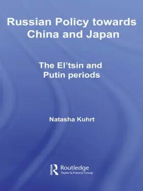 Kuhrt |  Russian Policy towards China and Japan | Buch |  Sack Fachmedien