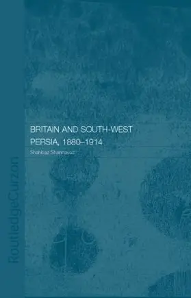 Shahnavaz |  Britain and South-West Persia 1880-1914 | Buch |  Sack Fachmedien