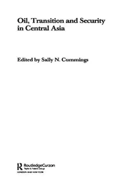 Cummings |  Oil, Transition and Security in Central Asia | Buch |  Sack Fachmedien
