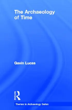 Lucas | The Archaeology of Time | Buch | 978-0-415-31197-7 | sack.de