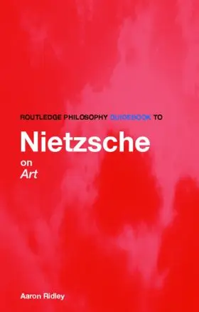 Ridley |  Routledge Philosophy GuideBook to Nietzsche on Art | Buch |  Sack Fachmedien