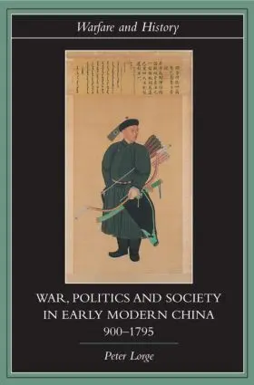 Lorge |  War, Politics and Society in Early Modern China, 900-1795 | Buch |  Sack Fachmedien