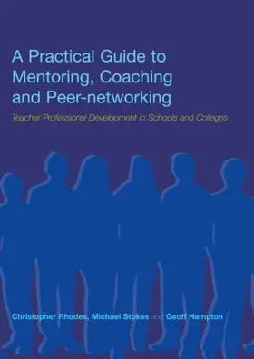 Hampton / Rhodes / Stokes |  A Practical Guide to Mentoring, Coaching and Peer-networking | Buch |  Sack Fachmedien