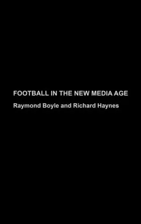 Boyle / Haynes |  Football in the New Media Age | Buch |  Sack Fachmedien