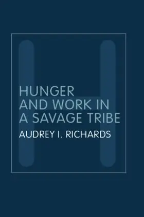 Richards |  Hunger and Work in a Savage Tribe | Buch |  Sack Fachmedien