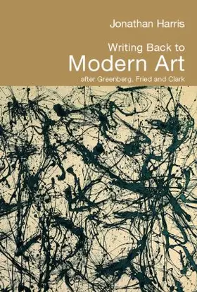 Harris | Writing Back to Modern Art | Buch | 978-0-415-32429-8 | www2.sack.de