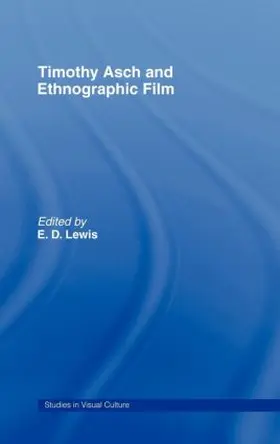Lewis |  Timothy Asch and Ethnographic Film | Buch |  Sack Fachmedien