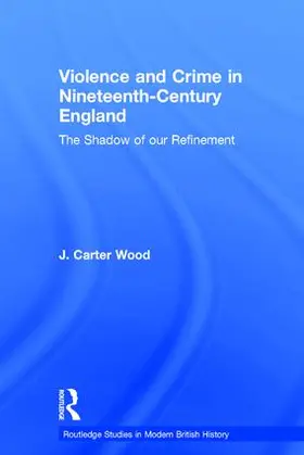 Wood |  Violence and Crime in Nineteenth Century England | Buch |  Sack Fachmedien