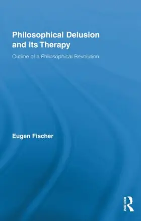Fischer |  Philosophical Delusion and its Therapy | Buch |  Sack Fachmedien