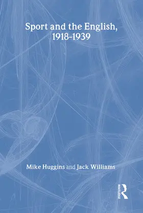 Huggins / Williams |  Sport and the English, 1918-1939 | Buch |  Sack Fachmedien