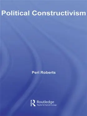 Roberts |  Political Constructivism | Buch |  Sack Fachmedien