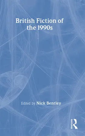 Bentley |  British Fiction of the 1990s | Buch |  Sack Fachmedien
