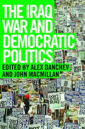 Danchev / MacMillan | The Iraq War and Democratic Politics | Buch | 978-0-415-35148-5 | sack.de