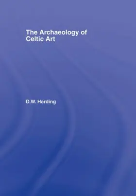 Harding |  The Archaeology of Celtic Art | Buch |  Sack Fachmedien