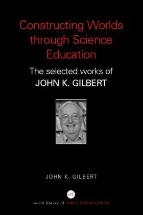 Gilbert |  Constructing Worlds through Science Education | Buch |  Sack Fachmedien