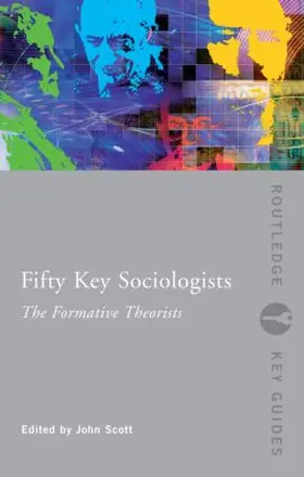 Scott |  Fifty Key Sociologists | Buch |  Sack Fachmedien