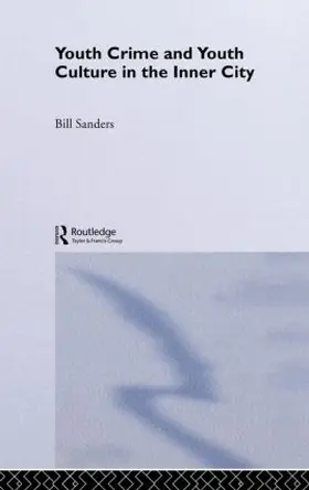 Sanders |  Youth Crime and Youth Culture in the Inner City | Buch |  Sack Fachmedien