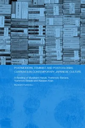 Murakami |  Postmodern, Feminist and Postcolonial Currents in Contemporary Japanese Culture | Buch |  Sack Fachmedien