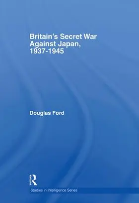 Ford |  Britain's Secret War against Japan, 1937-1945 | Buch |  Sack Fachmedien