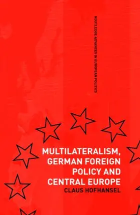 Hofhansel |  Multilateralism, German Foreign Policy and Central Europe | Buch |  Sack Fachmedien