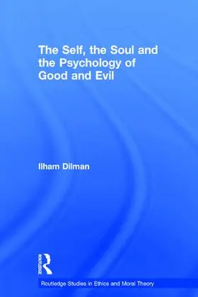 Dilman |  The Self, the Soul and the Psychology of Good and Evil | Buch |  Sack Fachmedien
