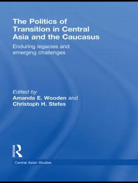 Wooden / Stefes |  The Politics of Transition in Central Asia and the Caucasus | Buch |  Sack Fachmedien