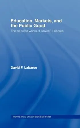 Labaree |  Education, Markets, and the Public Good | Buch |  Sack Fachmedien
