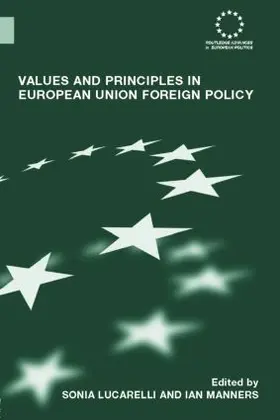 Lucarelli / Manners |  Values and Principles in European Union Foreign Policy | Buch |  Sack Fachmedien