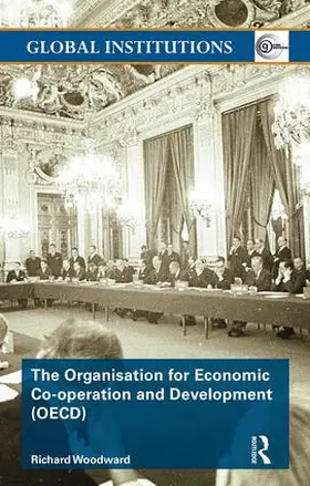 Woodward |  The Organisation for Economic Co-Operation and Development (Oecd) | Buch |  Sack Fachmedien