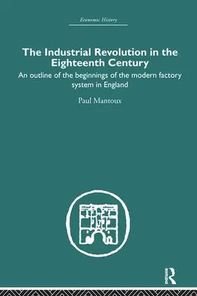 Mantoux |  The Industrial Revolution in the Eighteenth Century | Buch |  Sack Fachmedien