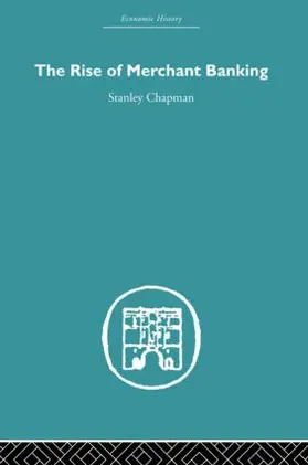 Chapman |  The Rise of Merchant Banking | Buch |  Sack Fachmedien