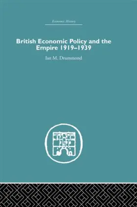 Drummond |  British Economic Policy and Empire, 1919-1939 | Buch |  Sack Fachmedien
