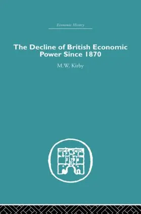 Kirby |  The Decline of British Economic Power Since 1870 | Buch |  Sack Fachmedien