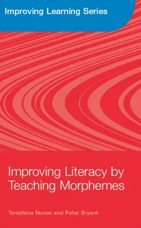 Nunes / Bryant | Improving Literacy by Teaching Morphemes | Buch | 978-0-415-38312-7 | sack.de