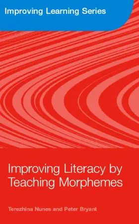 Nunes / Bryant | Improving Literacy by Teaching Morphemes | Buch | 978-0-415-38313-4 | sack.de