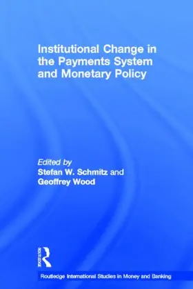 Schmitz / Wood |  Institutional Change in the Payments System and Monetary Policy | Buch |  Sack Fachmedien