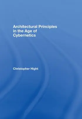 Hight |  Architectural Principles in the Age of Cybernetics | Buch |  Sack Fachmedien
