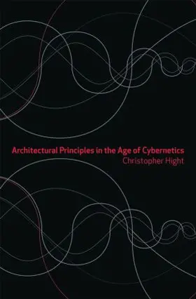 Hight |  Architectural Principles in the Age of Cybernetics | Buch |  Sack Fachmedien