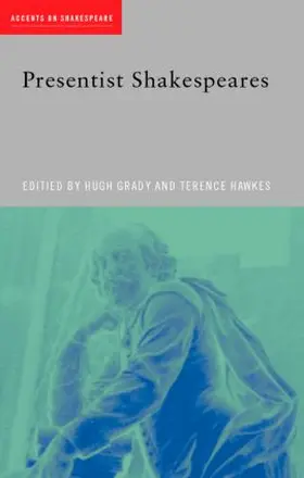 Grady / Hawkes |  Presentist Shakespeares | Buch |  Sack Fachmedien