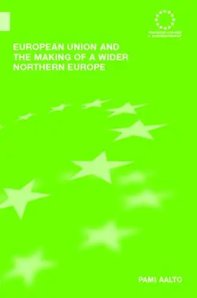 Aalto |  European Union and the Making of a Wider Northern Europe | Buch |  Sack Fachmedien