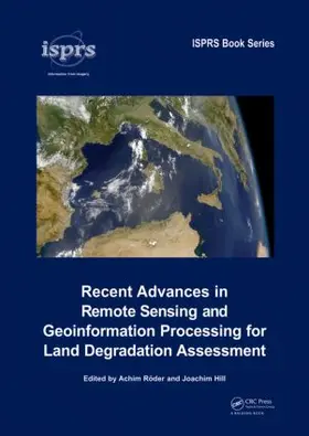 Roeder / Hill |  Recent Advances in Remote Sensing and Geoinformation Processing for Land Degradation Assessment | Buch |  Sack Fachmedien