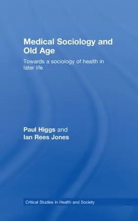 Higgs / Rees Jones | Medical Sociology and Old Age | Buch | 978-0-415-39855-8 | sack.de