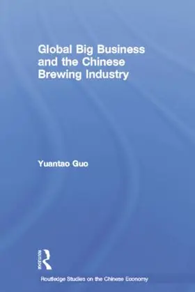 Guo |  Global Big Business and the Chinese Brewing Industry | Buch |  Sack Fachmedien