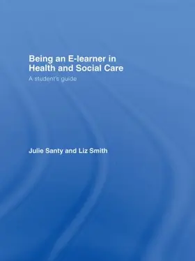 Santy / Smith |  Being an E-learner in Health and Social Care | Buch |  Sack Fachmedien