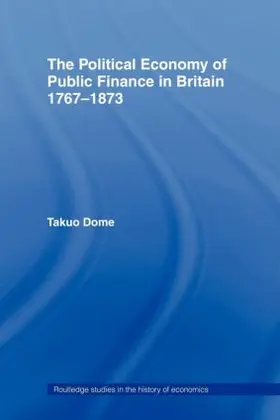 Dome |  Political Economy of Public Finance in Britain, 1767-1873 | Buch |  Sack Fachmedien