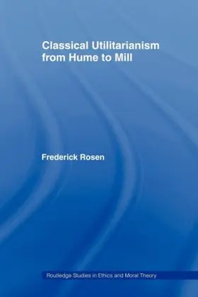 Rosen |  Classical Utilitarianism from Hume to Mill | Buch |  Sack Fachmedien