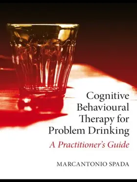 Spada | Cognitive Behavioural Therapy for Problem Drinking | Buch | 978-0-415-40876-9 | sack.de