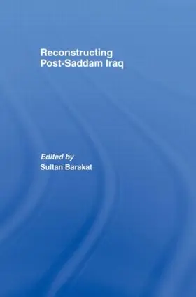 Barakat |  Reconstructing Post-Saddam Iraq | Buch |  Sack Fachmedien