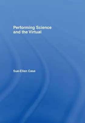 Case |  Performing Science and the Virtual | Buch |  Sack Fachmedien